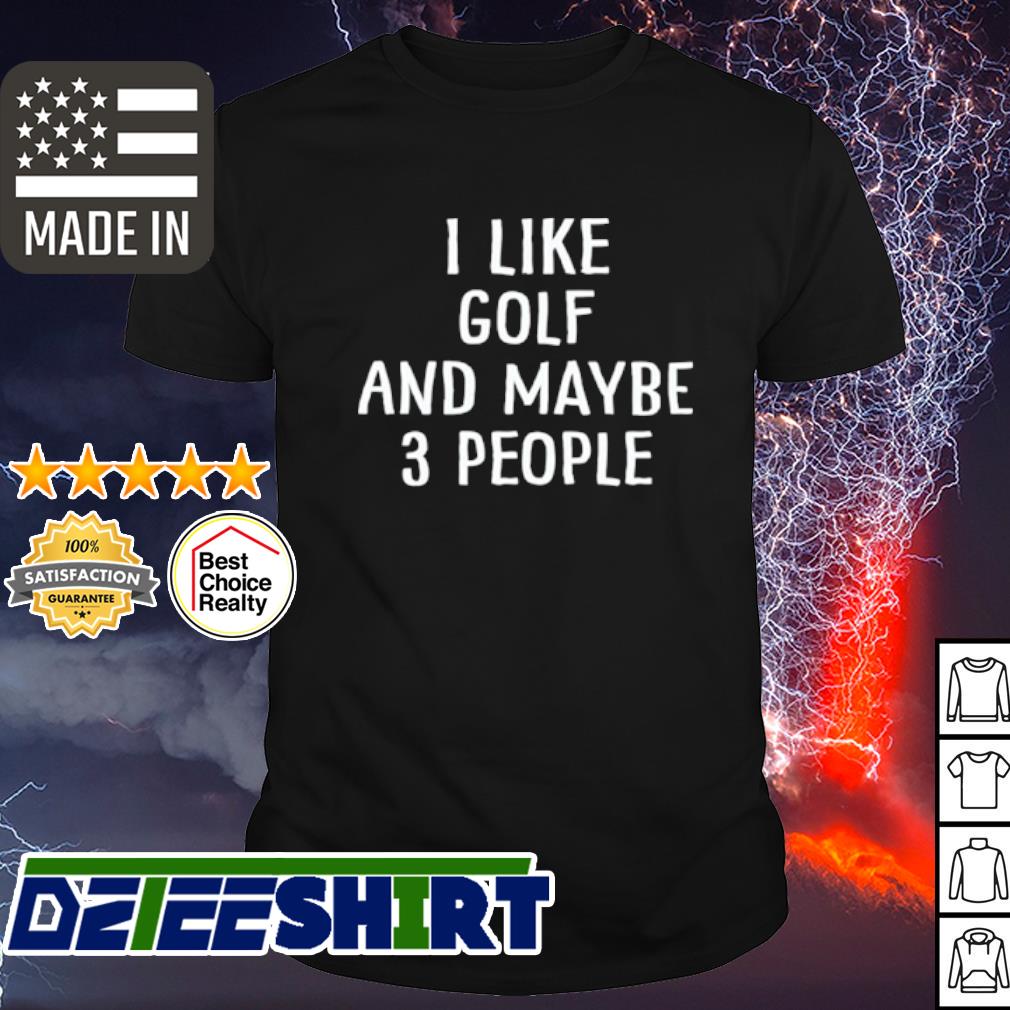 i like golf and maybe