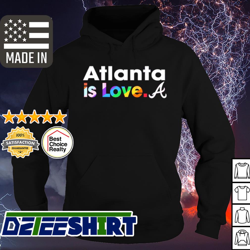 Atlanta Braves is love city pride MLB shirt, hoodie, sweatshirt