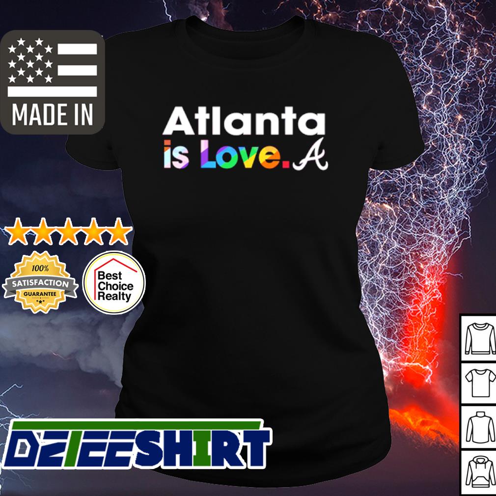 Atlanta Braves Is Love City Pride Shirt - Bring Your Ideas