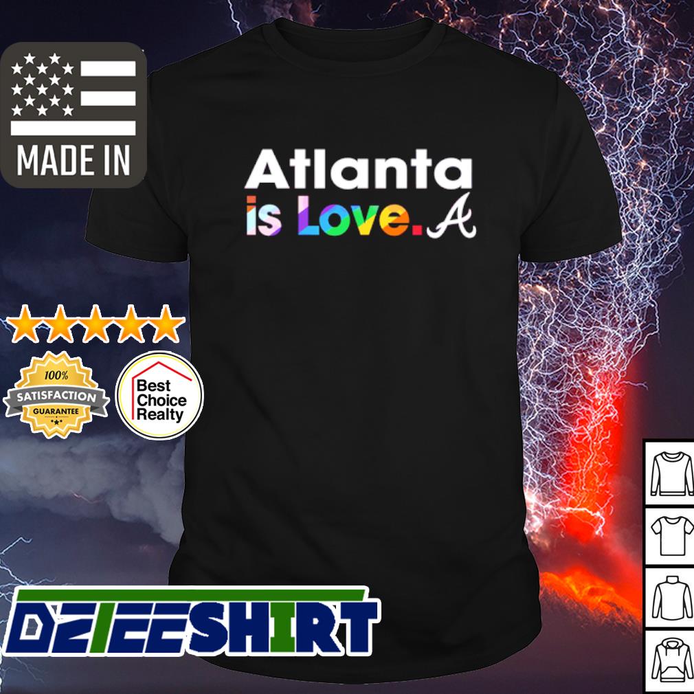 Atlanta Braves Is Love City Pride Shirt - Bring Your Ideas