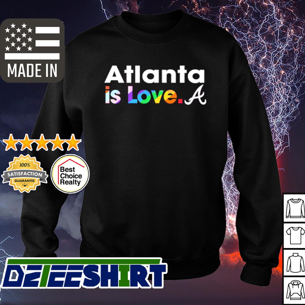 Atlanta Braves Is Love City Pride Shirt, hoodie, sweater, long