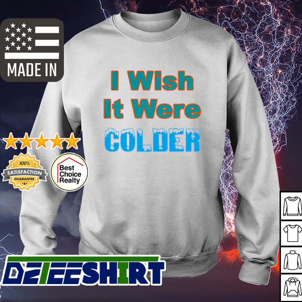 I Wish It Were Colder Miami Dolphins Shirt, hoodie, sweatshirt and tank top