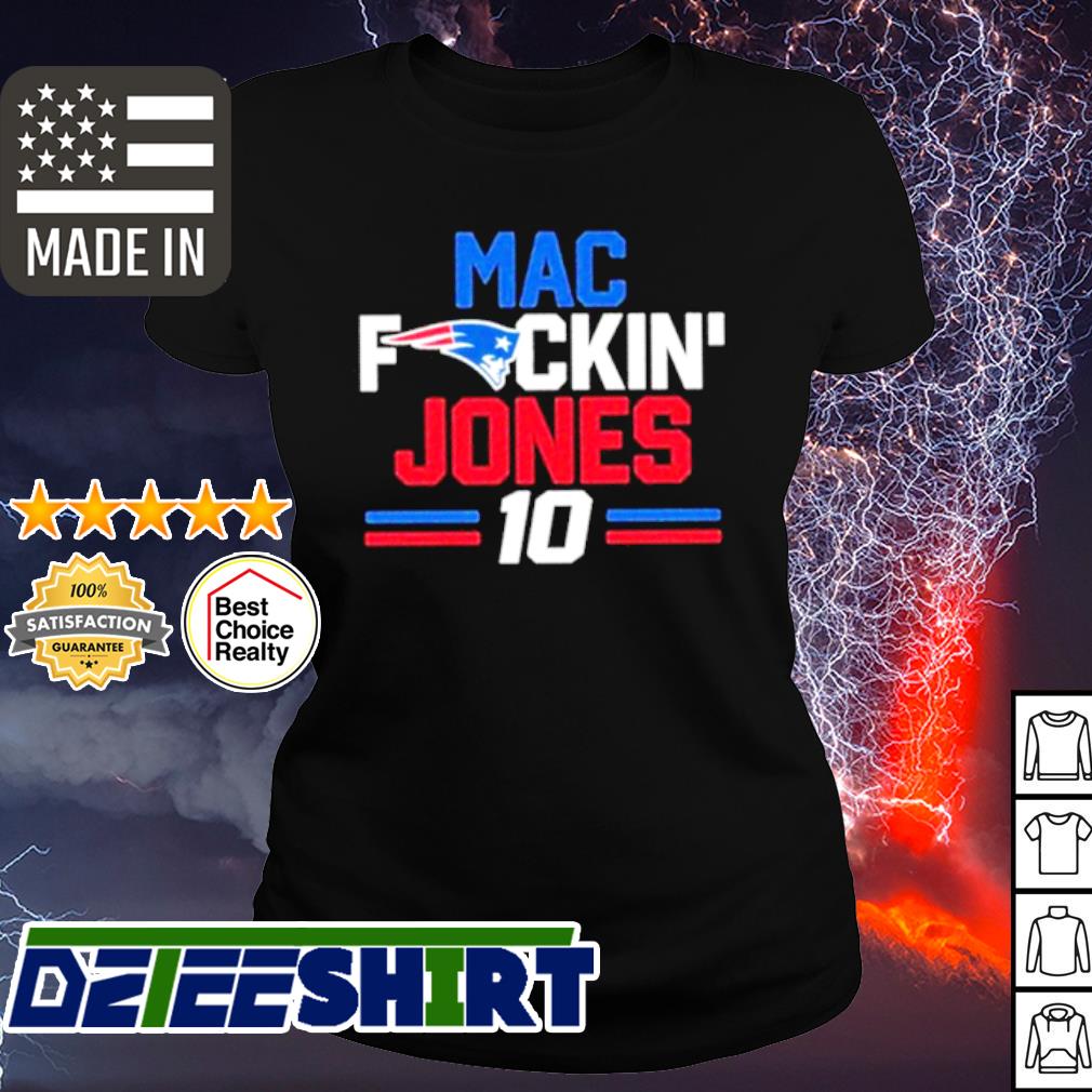 New England Patriots Mac fuckin Jones 10 shirt, hoodie, sweater, long  sleeve and tank top