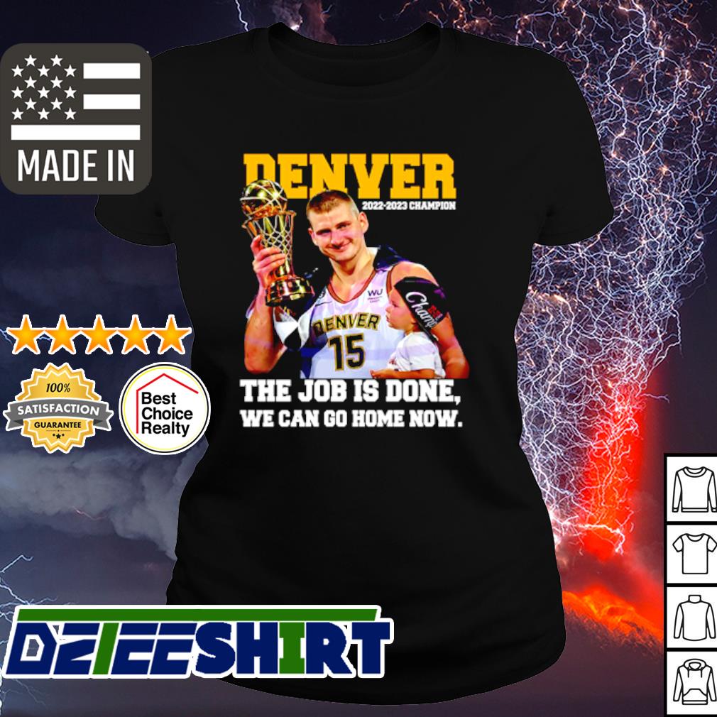 The Job Is Done We Can Go Home Now Nikola Jokic T-shirt - Shibtee