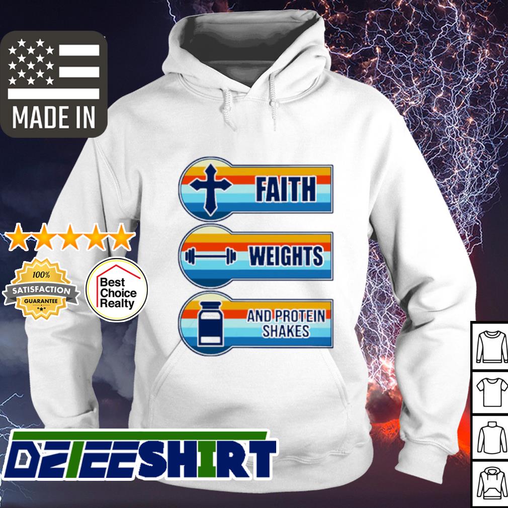 faith weights and protein shakes shirt