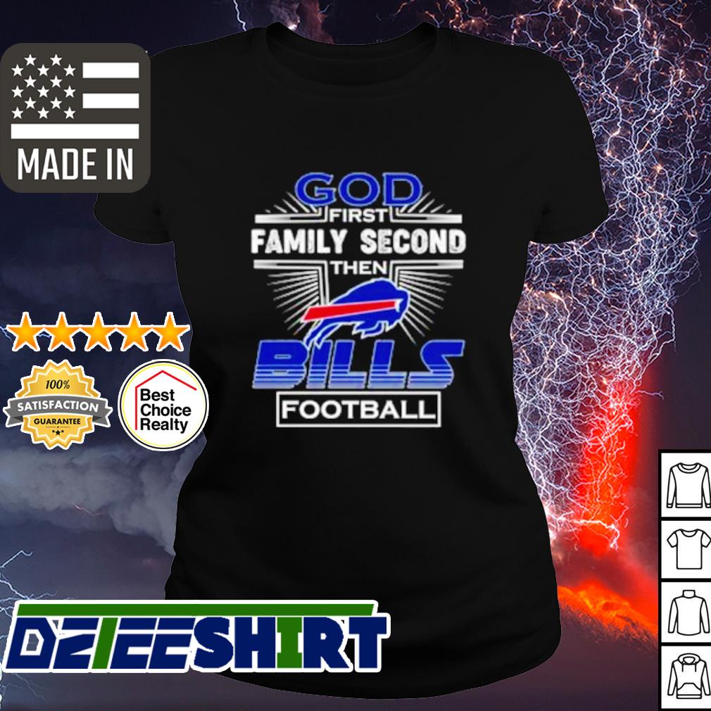 God First Family Second Then Buffalo Bills Football Shirt - ValleyTee