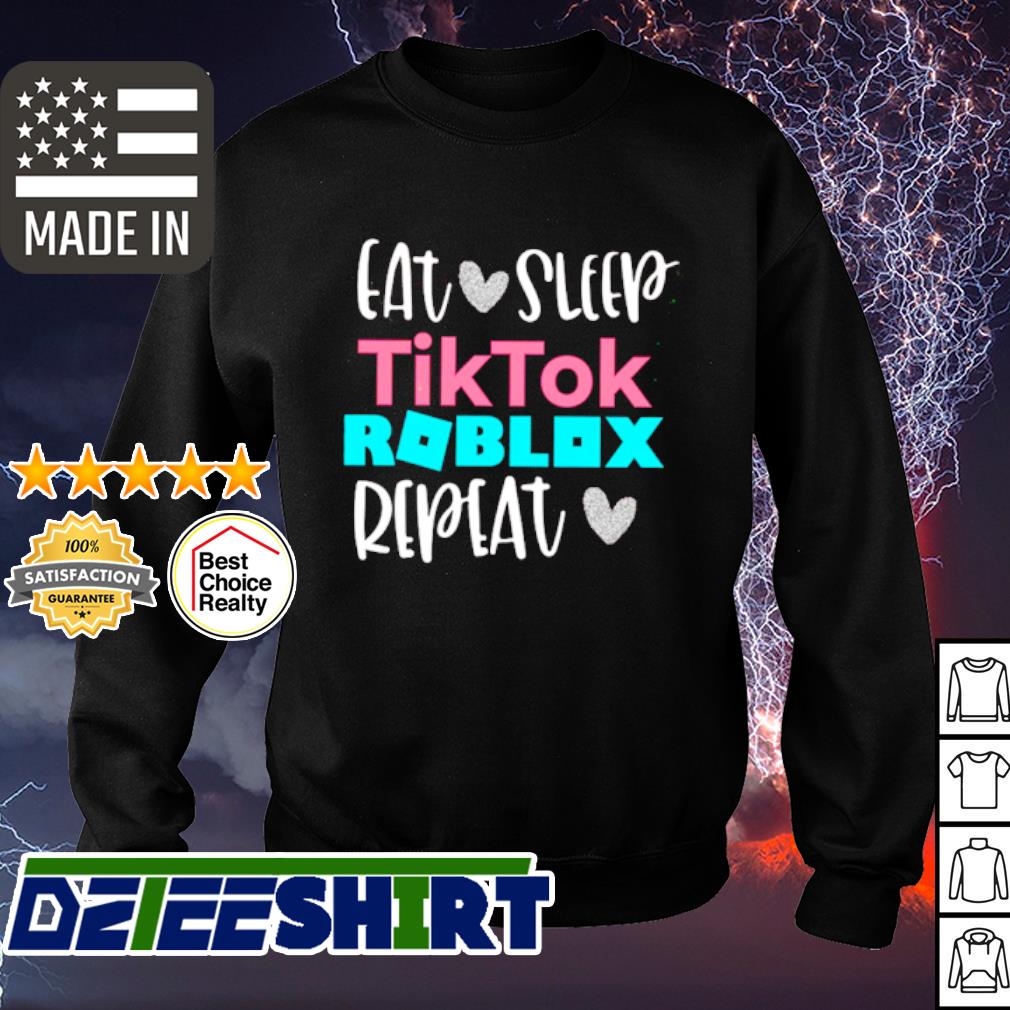 Eat Sleep Tiktok Roblox Repeat Shirt Hoodie Sweater Long Sleeve And Tank Top - roblox donald trump shirt